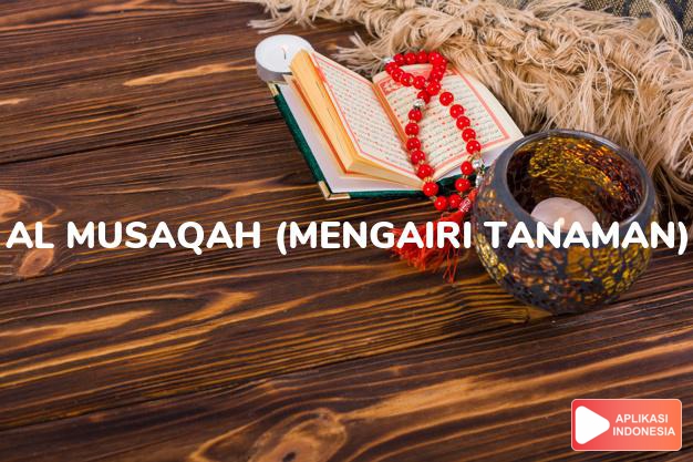 Baca Hadis Bukhari kitab Al Musaqah (Mengairi Tanaman) lengkap dengan bacaan arab, latin, Audio & terjemah Indonesia